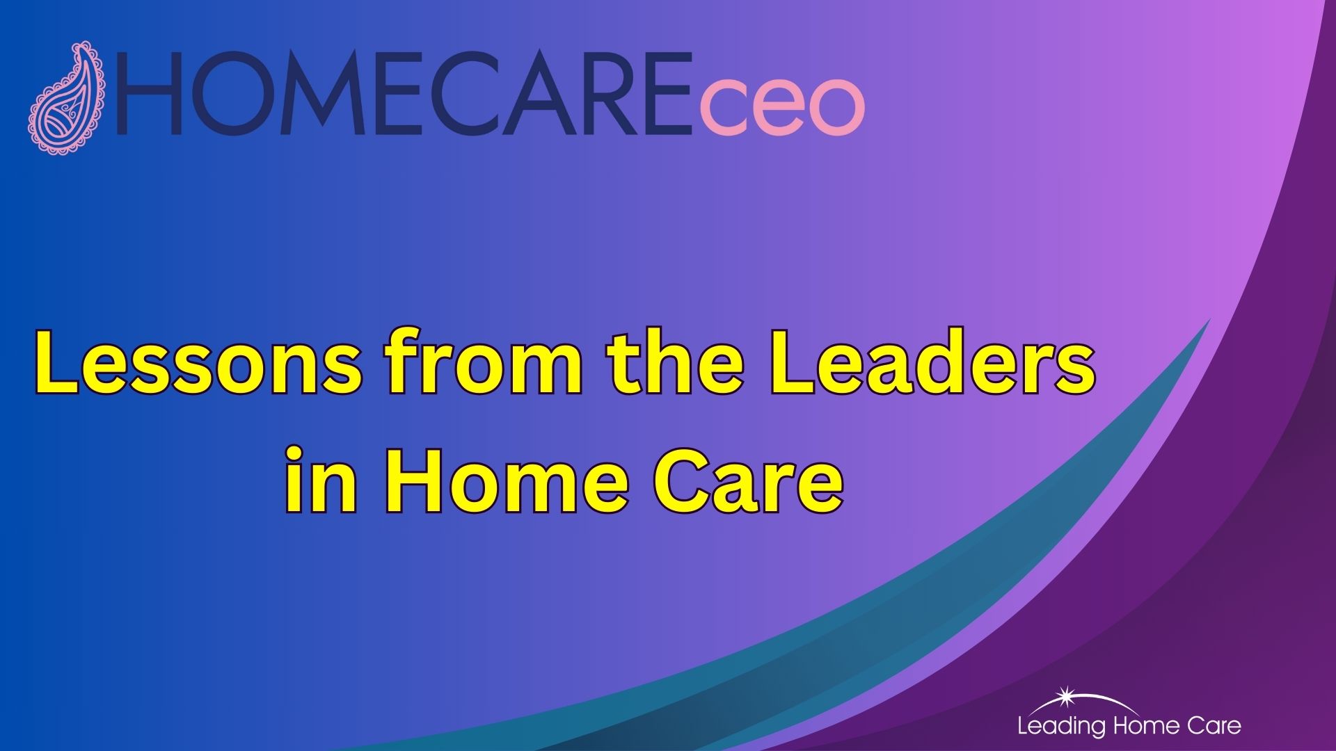 Lessons from the Leaders in Home Care