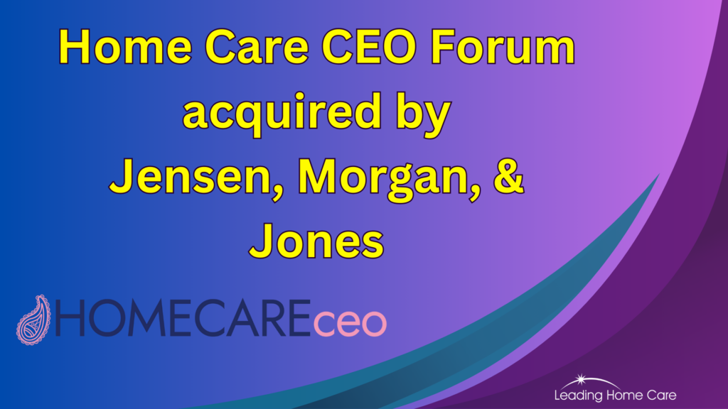Home Care CEO Forum Acquired