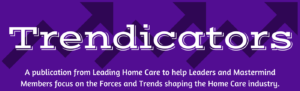Trends in home care from Leading Home Care... a Tweed Jeffries company.